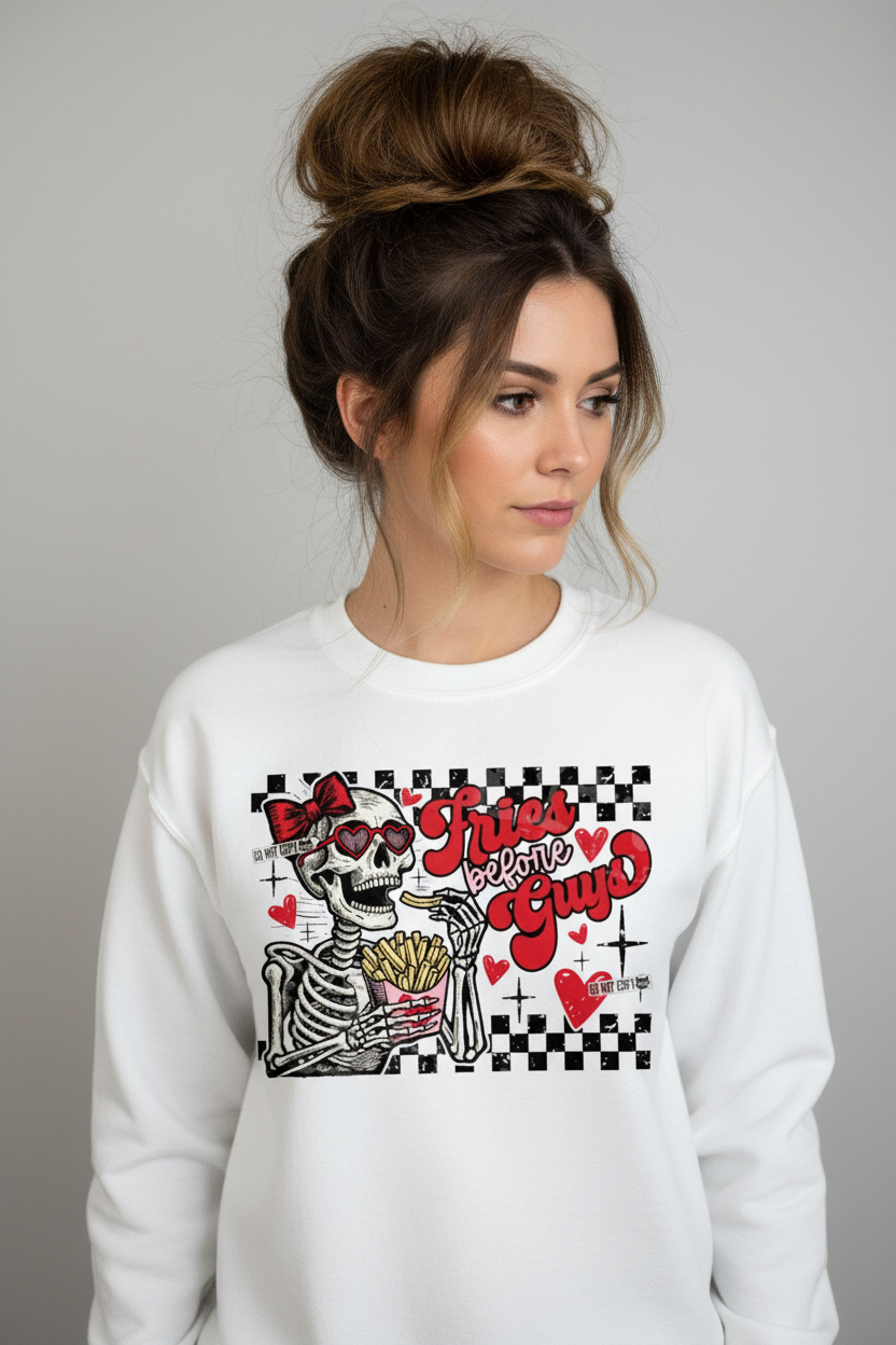 Fries Before Guys on white sweatshirt